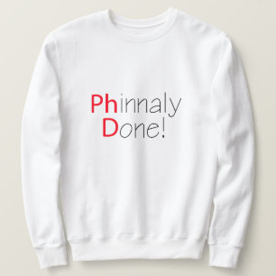 Phinally Done おもしろい Phd卒業 スウェットシャツ