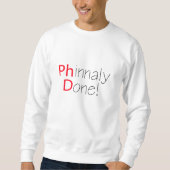 Phinally Done おもしろい Phd卒業 スウェットシャツ (正面)