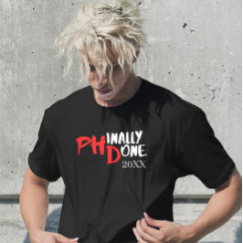 phinally done - PHDおもしろい卒業引用文デザイン Tシャツ