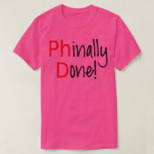 Phinally Done word art text design PhD graduates 1 Tシャツ (デザイン正面)
