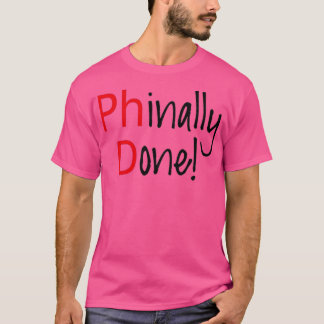 Phinally Done word art text design PhD graduates 1 Tシャツ