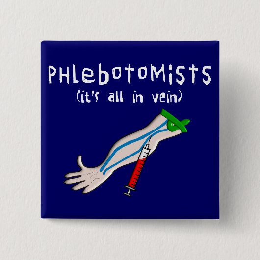 Phlebotomistのギフト"それはあります静脈のすべて" 缶バッジ (正面)