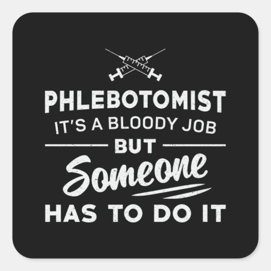 Phlebotomistはそれを行う必要があるPhlebotomy看護ギフト スクエアシール (正面)
