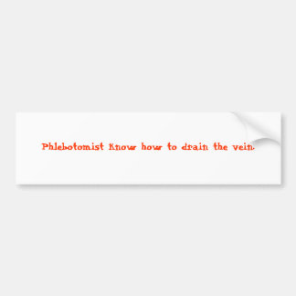 Phlebotomistは静脈を流出させる方法を知っています バンパーステッカー