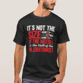 Phlebotomist It's Not The Size of The Needle Phleb Tシャツ (正面)