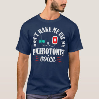 Phlebotomist Nurse Funny Voice Phlebotomy Gift Tシャツ