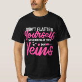 Phlebotomist Phlebotomy Kit Dont Flatter Yourself Tシャツ (正面)