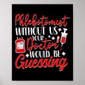 Phlebotomist Phlebotomy Phlebotomists Without Us ポスター (正面)