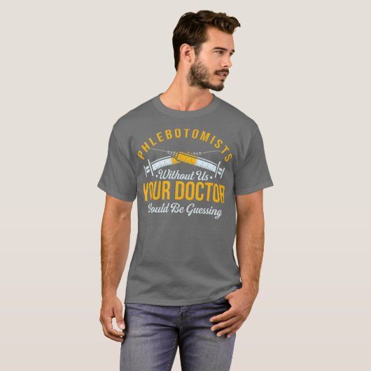 Phlebotomist Profession Funny Phlebotomy Quote Tシャツ (正面フル)