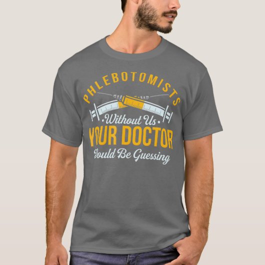 Phlebotomist Profession Funny Phlebotomy Quote Tシャツ (正面)