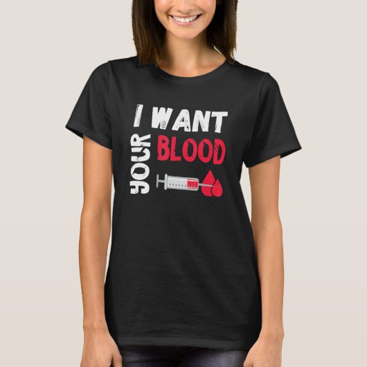 Phlebotomy Doctor I Want Your Blood Syringe Phlebo Tシャツ (正面)