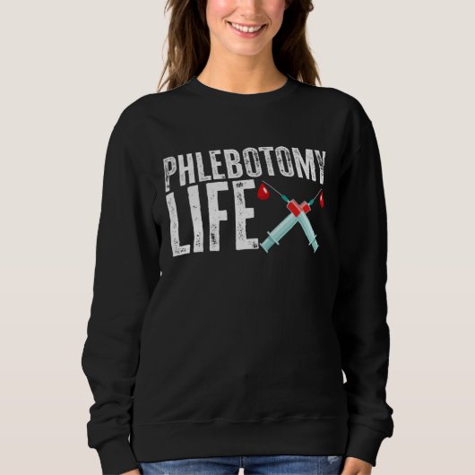 Phlebotomy Life Phlebotomist Tech Blood Technician スウェットシャツ (正面)