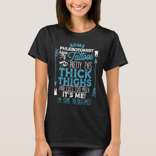 Phlebotomy Tattoos Thick Thighs Quotes for Phlebot Tシャツ (正面)