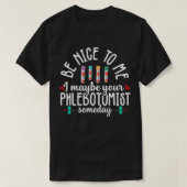 Phlebotomy Technician Phlebotomist Be Nice Nurse R Tシャツ (デザイン正面)