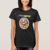 Pho Natic Pho Vietnamese Food Saying Tシャツ (正面)