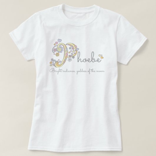 Phoebe女の子の名前の装飾カスタム的な意味 Tシャツ (デザイン正面)