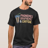 Phonemes Graphemes And Caffeine Funny Reading Back Tシャツ (正面)