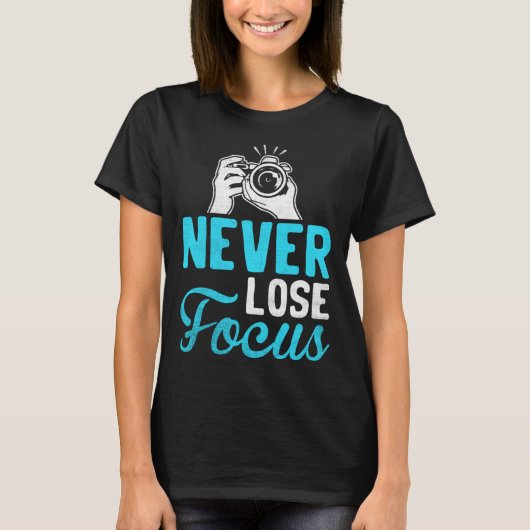 Photographer Camera Photo Photography  Never Lose  Tシャツ (正面)