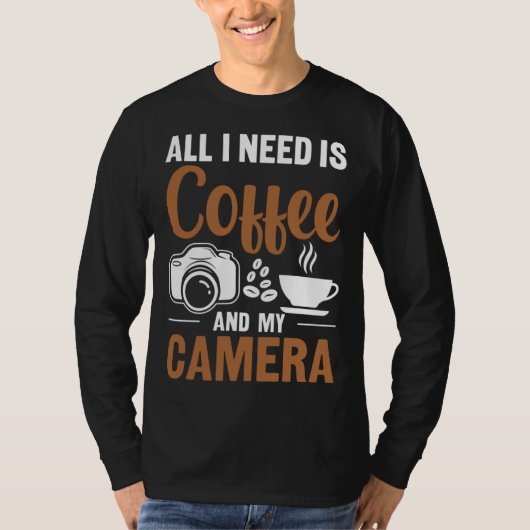 Photographer Coffee Pic All I need is Coffee and m Tシャツ (正面)