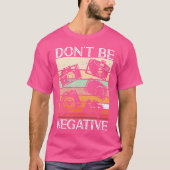 Photographer Funny Don'T Be Negative Photography L Tシャツ (正面)
