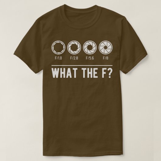 Photography Aperture Camera Lens What the F Photog Tシャツ (デザイン正面)