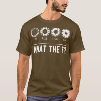 Photography Aperture Camera Lens What the F Photog Tシャツ