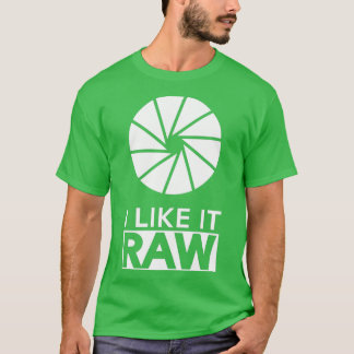 Photography  I Like It Raw  Tシャツ