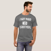 photography t shirt i Get paid to shoot people fri Tシャツ (正面フル)