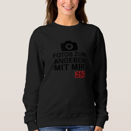 Photos to specify with me 25 Euro funny saying gif スウェットシャツ (正面)