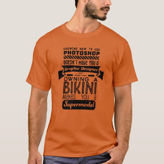 Photoshopスーパーモデル名言ギフト Tシャツ (正面)