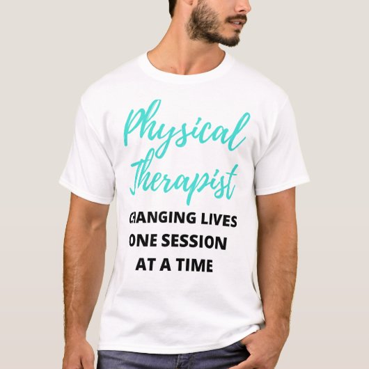 Physical Therapist Changing Lives One Session 2 Tシャツ (正面)