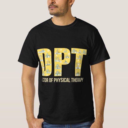 Physical Therapist Gift DPT Doctor Of Physical The Tシャツ (正面)