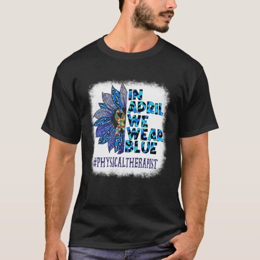 Physical Therapist In April We Wear Blue Autism Aw Tシャツ (正面)