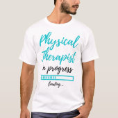 Physical Therapist In Progress 2 Tシャツ (正面)