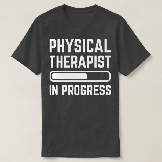 Physical Therapist in Progress Tシャツ (デザイン正面)
