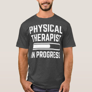 Physical Therapist in Progress Tシャツ