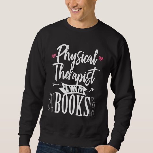 Physical Therapist Who Loves Books Therapy PT DPT  スウェットシャツ (正面)