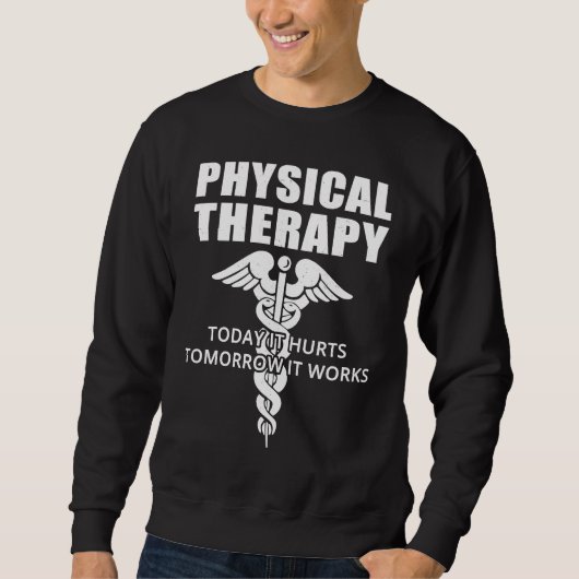 Physical Therapy  For Men Women Nurse Therapists   スウェットシャツ (正面)