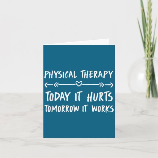 Physical Therapy Quotes Today It Hurts Tomorrow It カード (正面)
