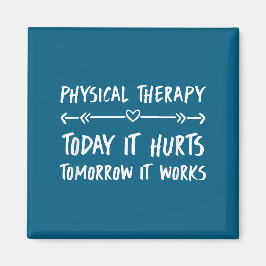 Physical Therapy Quotes Today It Hurts Tomorrow It マグネット (正面)