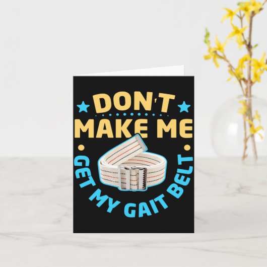 Physical Therapy Themed Dont Make Me Get My Gait  カード (黄色い花)