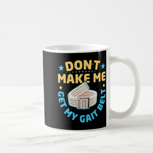 Physical Therapy Themed Dont Make Me Get My Gait  コーヒーマグカップ (右)