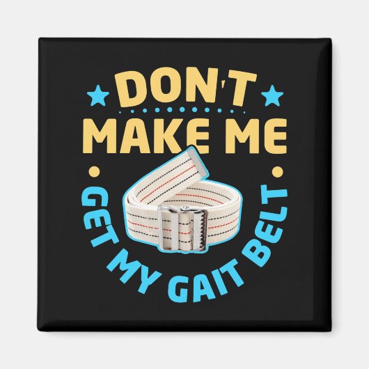 Physical Therapy Themed Dont Make Me Get My Gait  マグネット (正面)