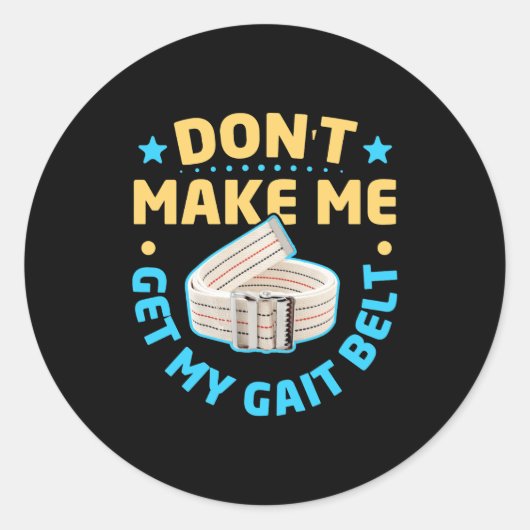 Physical Therapy Themed Dont Make Me Get My Gait  ラウンドシール (正面)