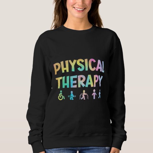 Physical Therapy Tie Dey Physical Therapist Assist スウェットシャツ (正面)