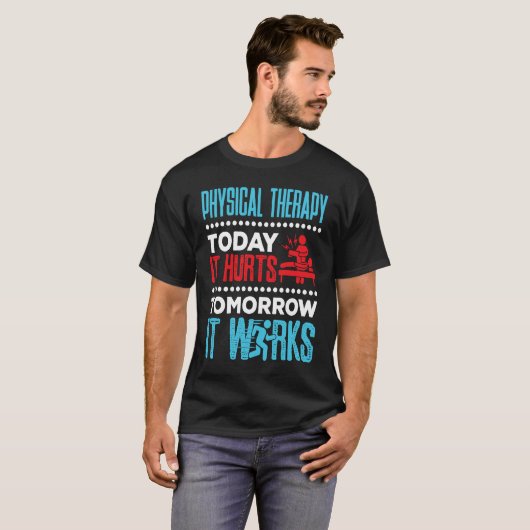 Physical Therapy Today It Hurts Physical Therapist Tシャツ (正面フル)