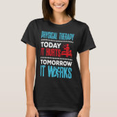 Physical Therapy Today It Hurts Physical Therapist Tシャツ (正面)