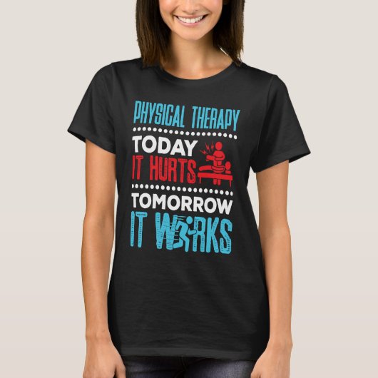 Physical Therapy Today It Hurts Physical Therapist Tシャツ (正面)