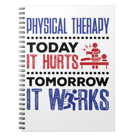 Physical Therapy Today It Hurts Tomorrow It Works ノートブック (正面)