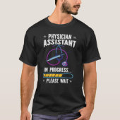 Physician Assistant In Progress PA Students Tシャツ (正面)